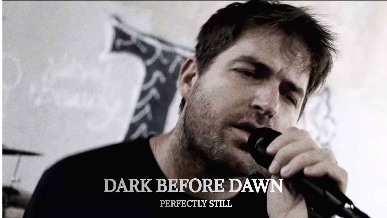 Perfectly Still - Dark Before Dawn (Official Music Video)