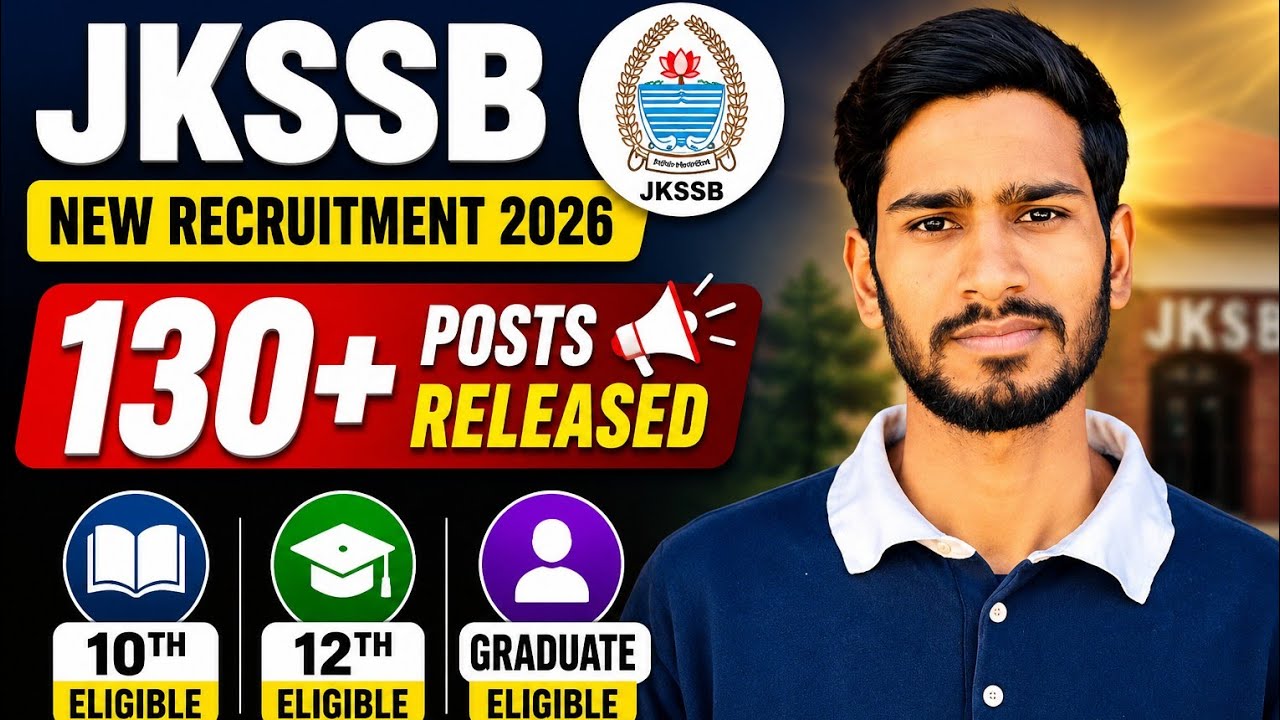 🚨 JKSSB NEW RECRUITMENT 2026 | 130+ POSTS RELEASED | 10th, 12th & GRADUATE ELIGIBLE.