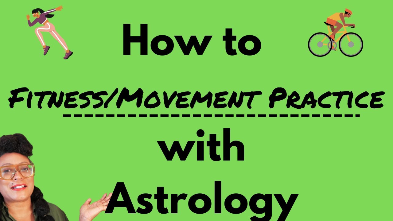 How to *Fitness/Movement Practice* with Astrology