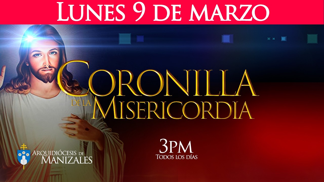 Coronilla de la Divina Misericordia y santa misa hoy lunes 9 de marzo, Arquidiócesis de Manizales