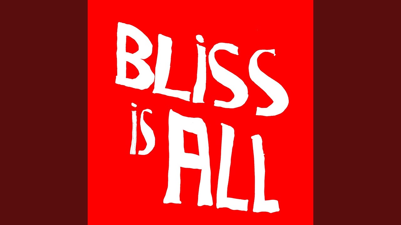 Bliss Is All