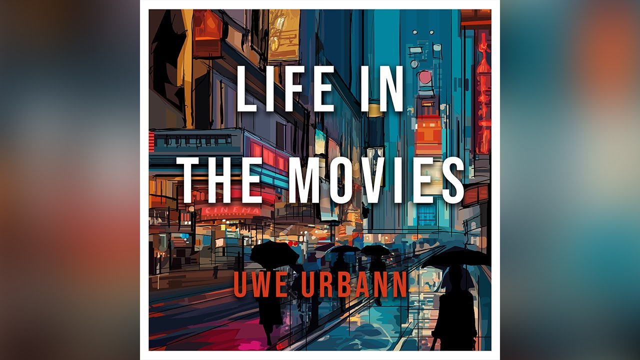 Uwe Urbann - Life in the Movies (Original Song)