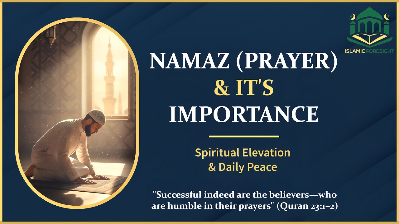 Understanding the True Purpose of Namaz (Salah) Or Prayer | Islamic Foresight