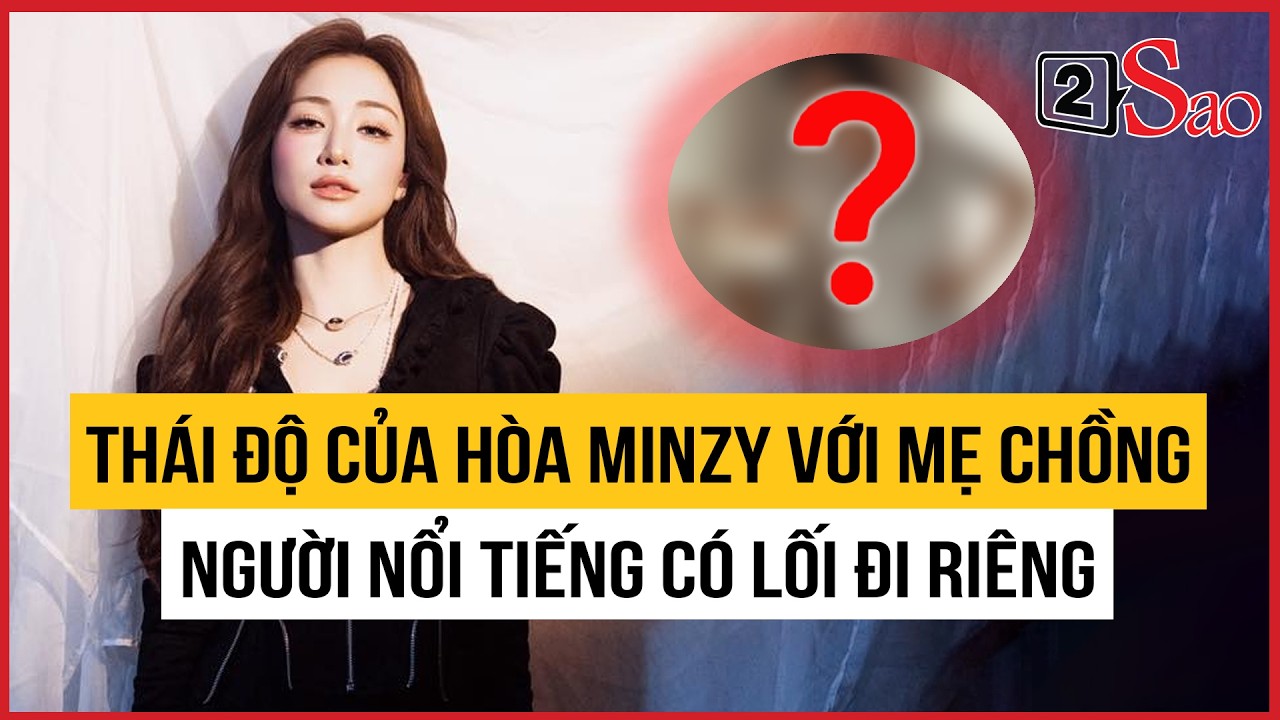 Th&aacute;i độ của H&ograve;a Minzy với mẹ chồng, người nổi tiếng c&oacute; lối đi ri&ecirc;ng | TIN GIẢI TR&Iacute;