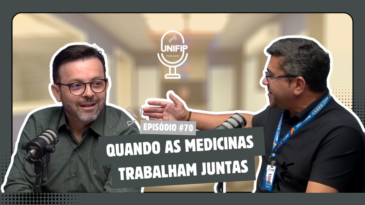 Quando as medicinas trabalham juntas   PODCAST UNIFIP #70