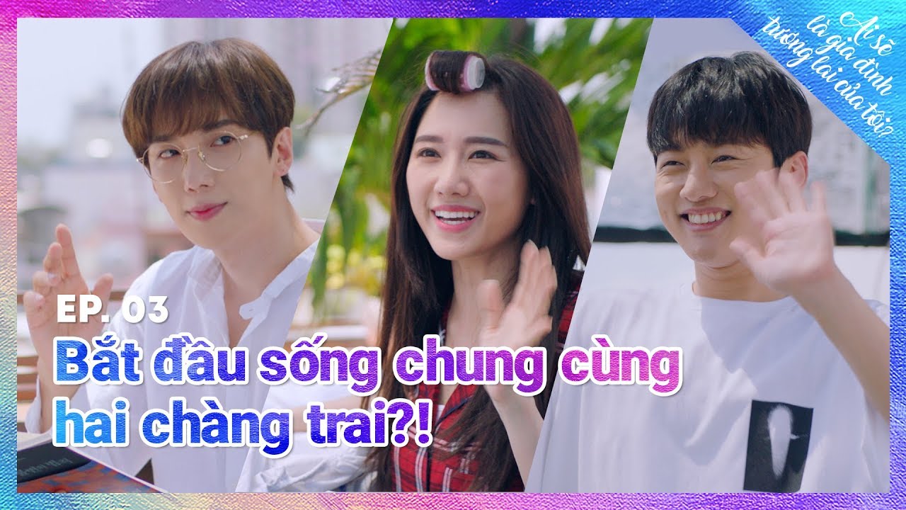 Ai sẽ là gia đình tương lai của tôi? [Ep3] - Hariwon, Parkjungmin, Shinwonho