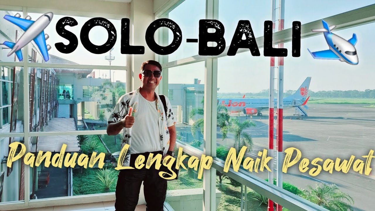 #Part 1 - Pesawat Lion Air Solo - Bali. Panduan perjalanan lengkap Naik Pesawat