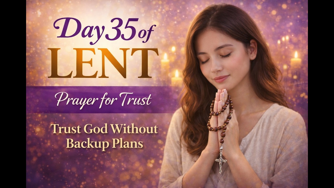 Day 35 of Lent | Trust God Without Backup Plans
