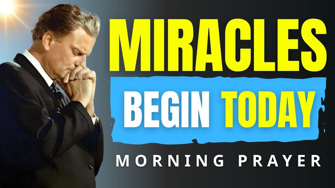 Begin Each Day Thanking God | Morning Prayer for Favor & Breakthrough | Billy Graham
