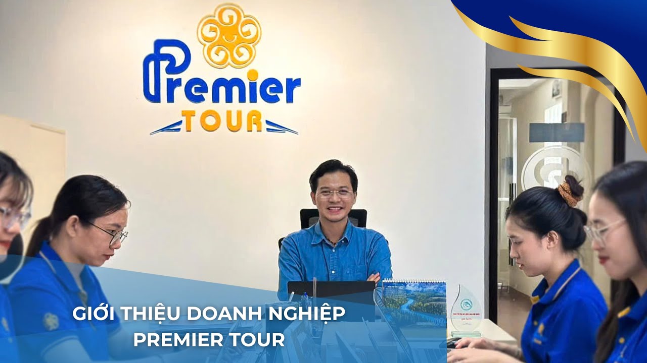 PREMIER TOUR | Giới thiệu C&ocirc;ng ty Premier Tour - Chuy&ecirc;n tour du lịch độc lạ, cao cấp
