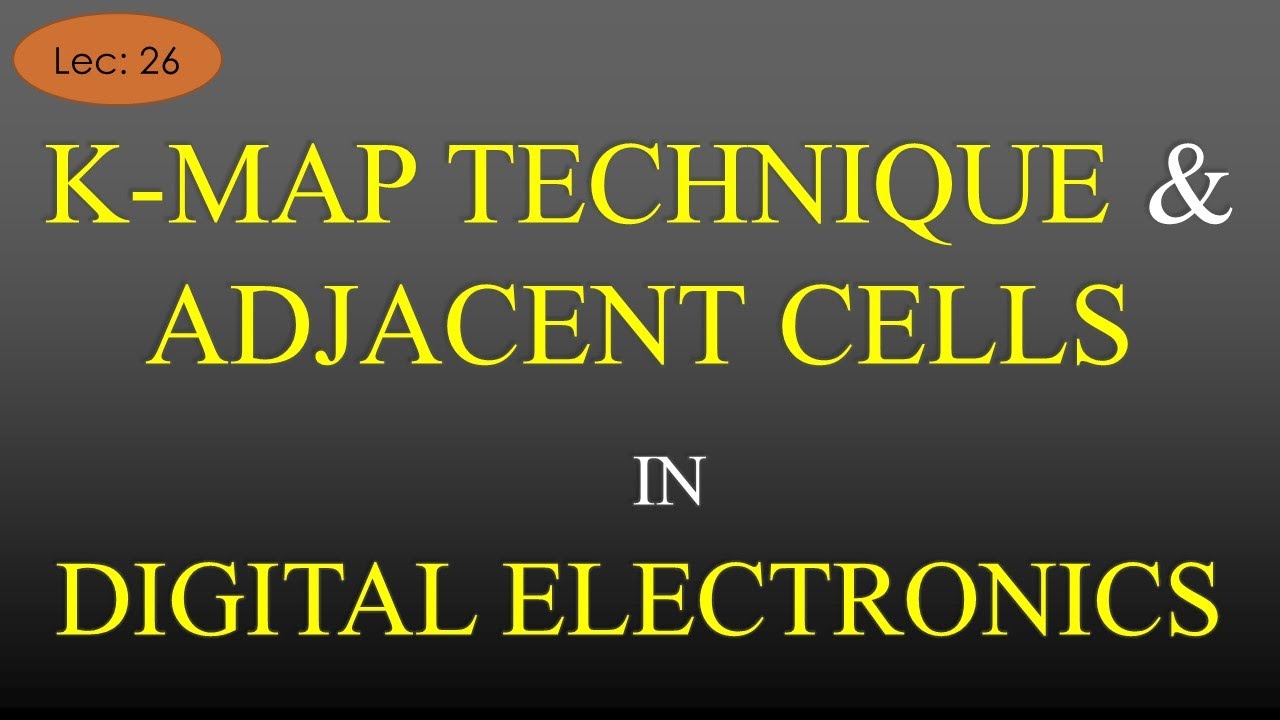 Lec-26 Basics of K Map  with Adjacent Cells | K Map in Digital Electronics | DE | R K Classes |Hindi
