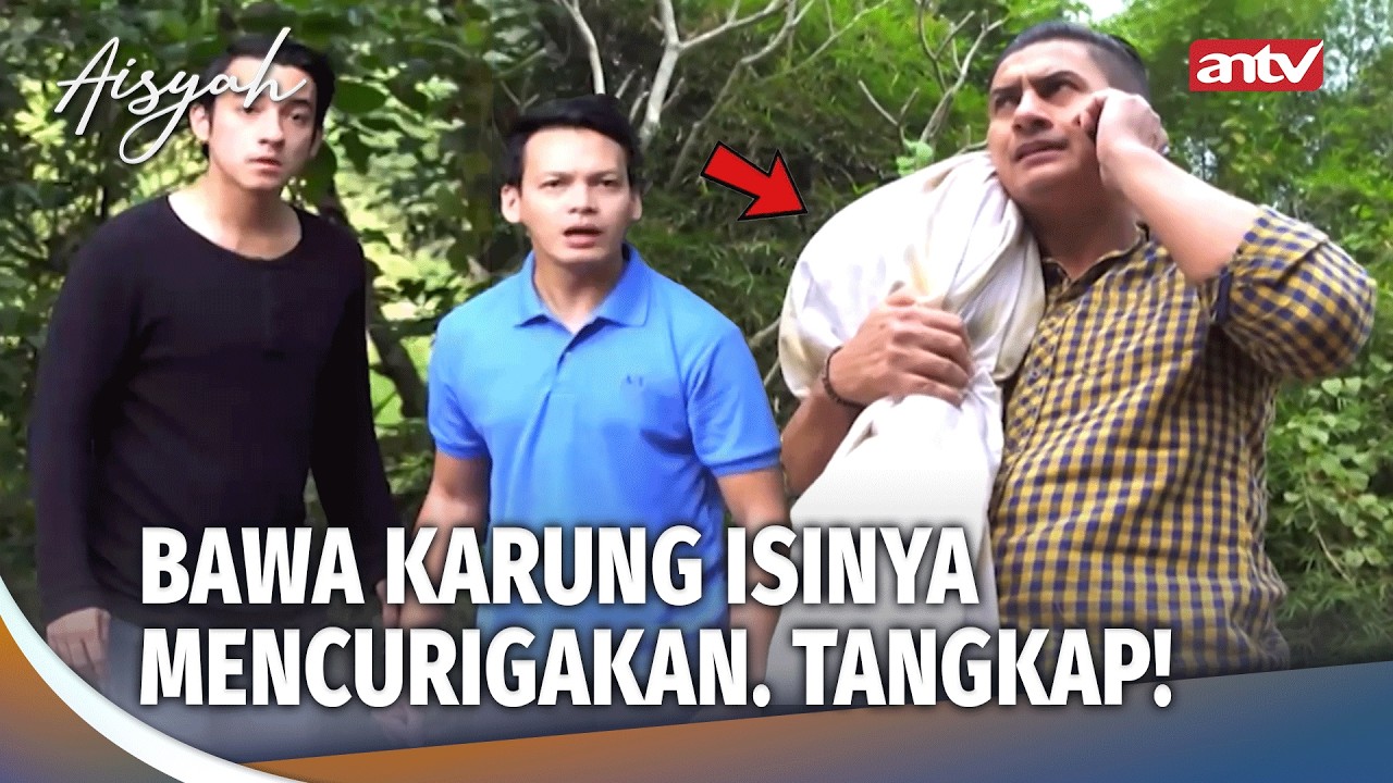 Sungguh Keji Perbuatan Orang Jahat Seperti ini | Aisyah ANTV Eps 18 (1/5)