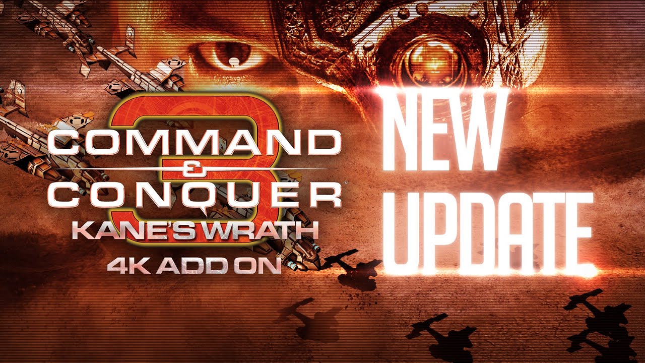 Command & Conquer 3: Kane's Wrath 4K Add-On Remaster - New Update Available!