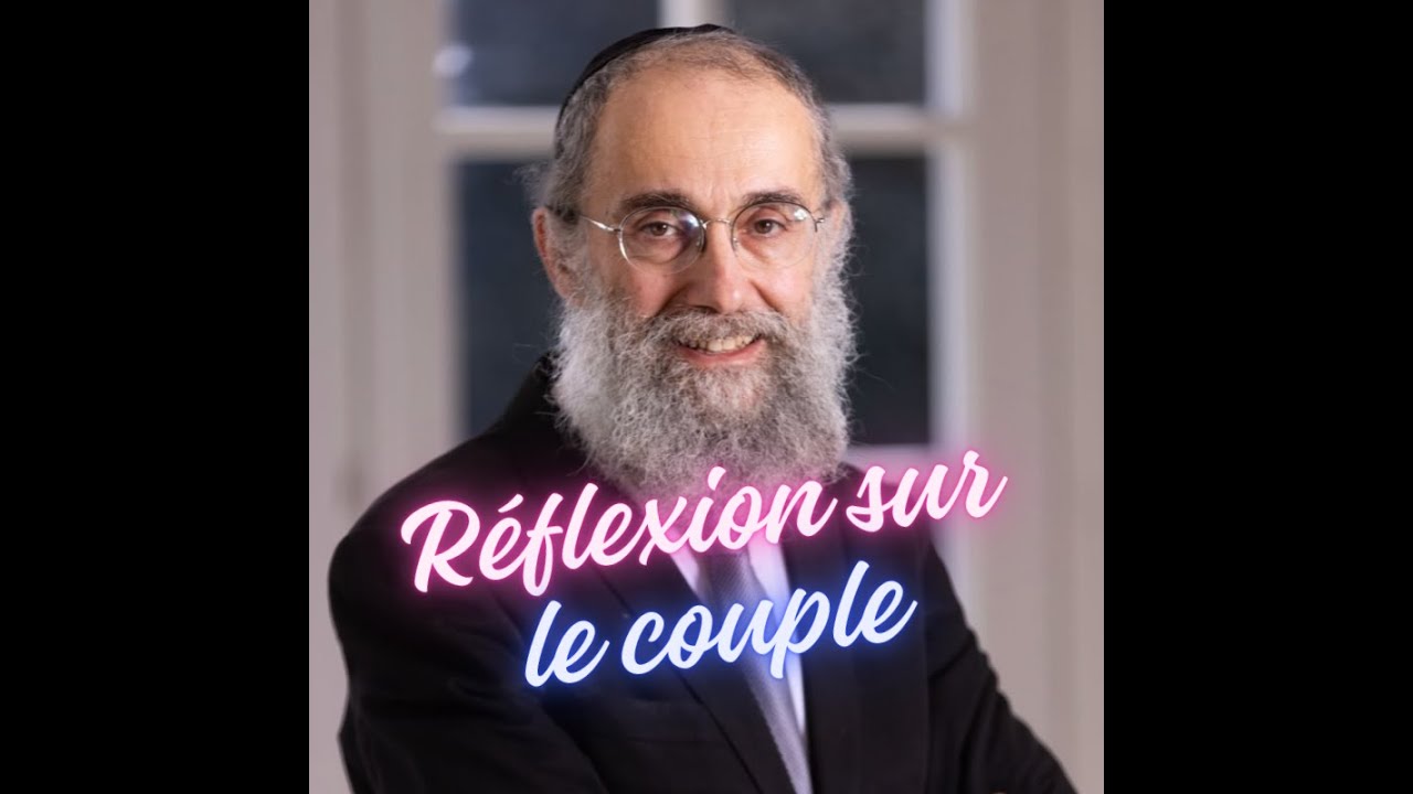 Réflexion sur le couple - Rav Elie Lemmel