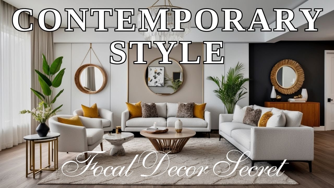 Contemporary Style Focal Decor Secrets to Transform Your Interior Space into Stunning Beauty