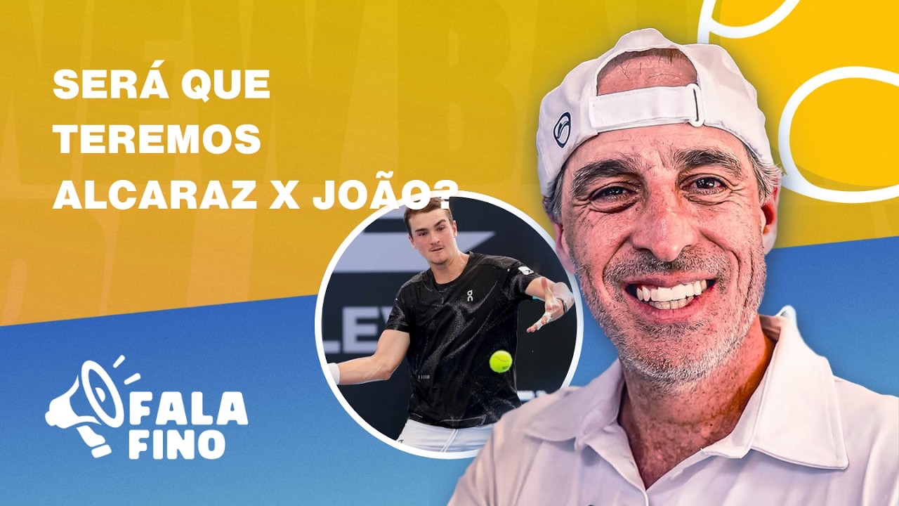 SERÁ QUE TEREMOS ALCARAZ X JOÃO? - FALA FINO