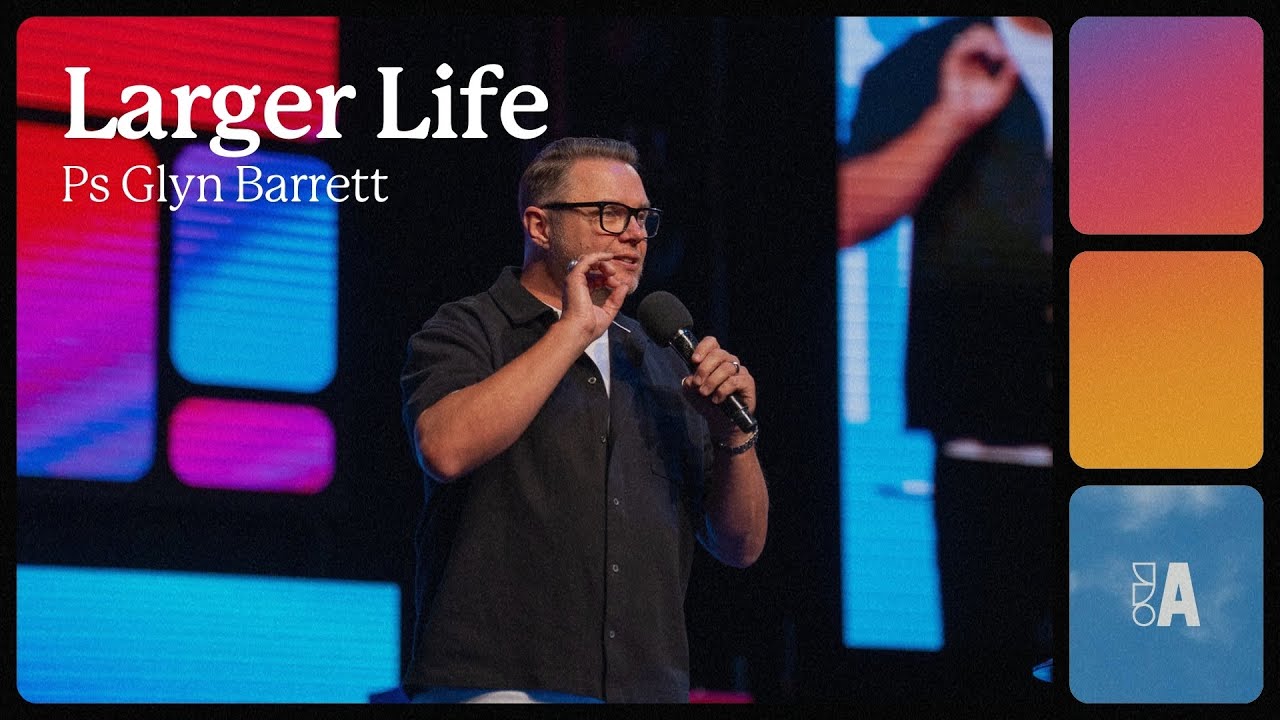 Ps Glyn Barrett - Larger Life
