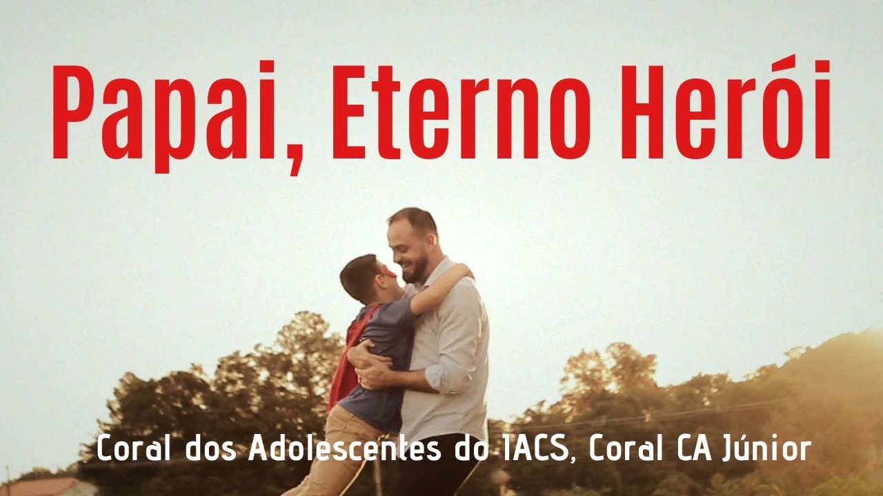 Coral Dos Adolescentes Do IACS, Coral CA Júnior, Educação Adventista - Papai, Eterno Herói