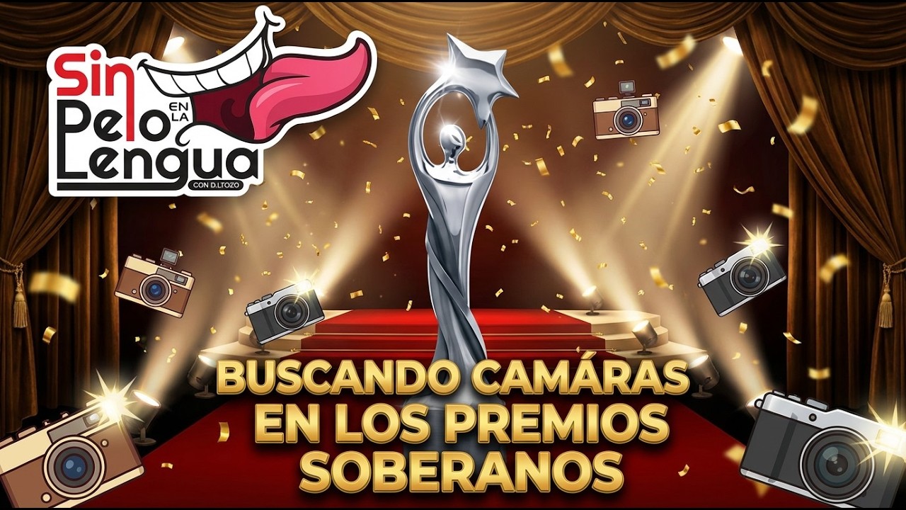 BUSCANDO CAMARAS EN LOS PREMIOS SOBERANOS | #sinpeloenlalengua