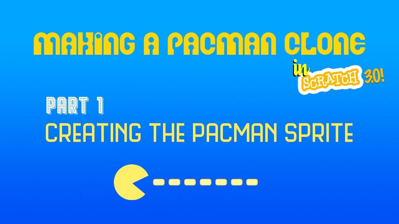 Part 1 - Creating the PacMan Sprite - Creating a PacMan clone in Scratch 3