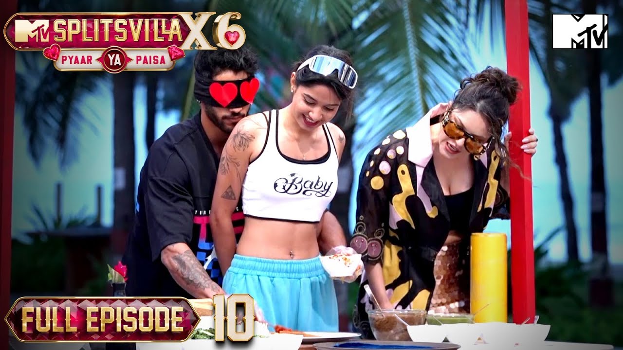 Khane Ka Kalesh Begins | MTV Splitsvilla X6: Pyaar Ya Paisa |  Ep 10 | Full Episode