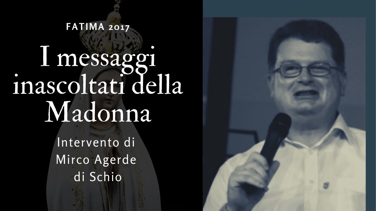 I MESSAGGI INASCOLTATI della Madonna: Intervento di Mirco di Schio