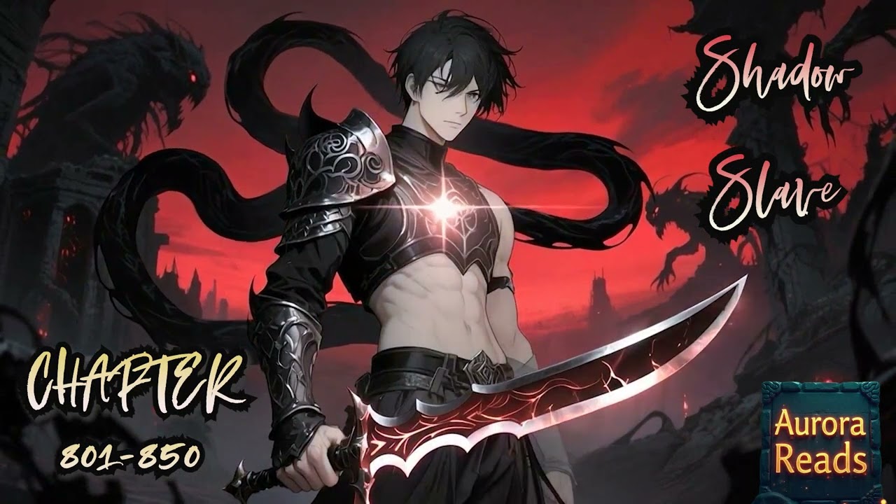 Shadow Slave &ndash; From Slave to Shadow Warlord  || Chapter 801-850 [AUDIO STORY]