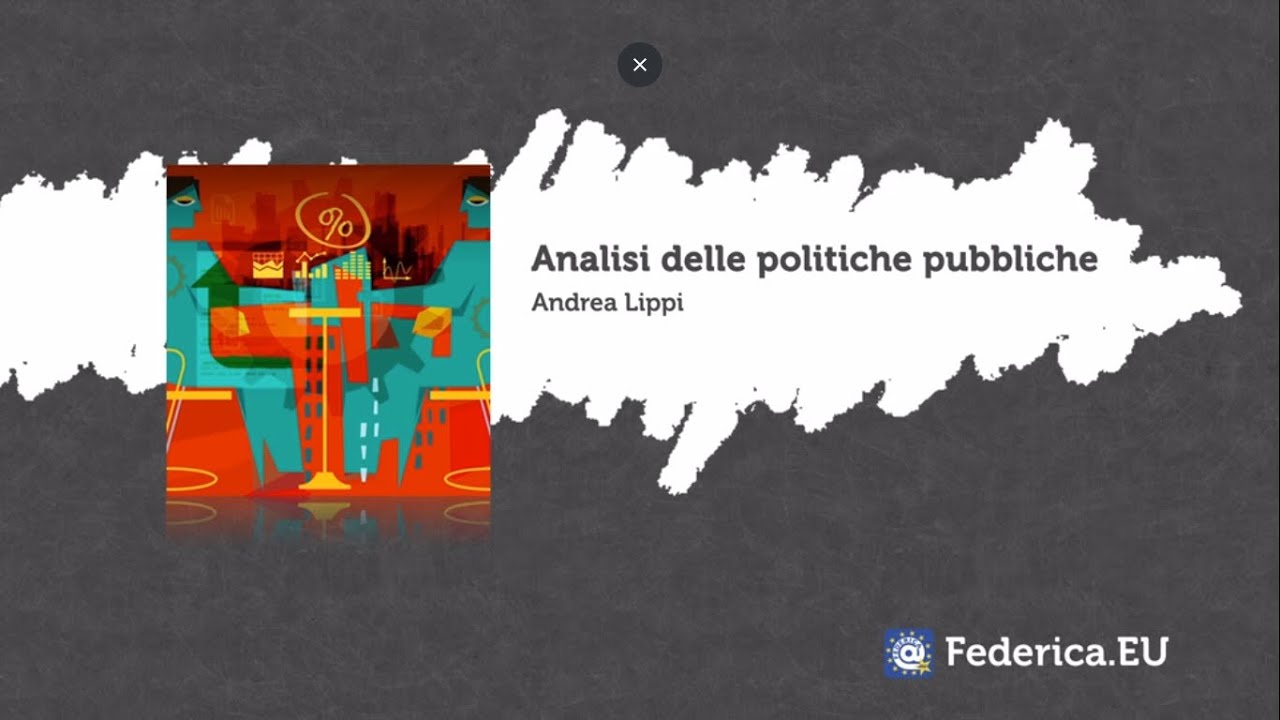 Che cos'&egrave; l&rsquo;analisi delle politiche pubbliche - Unit 1 - Lezione 1