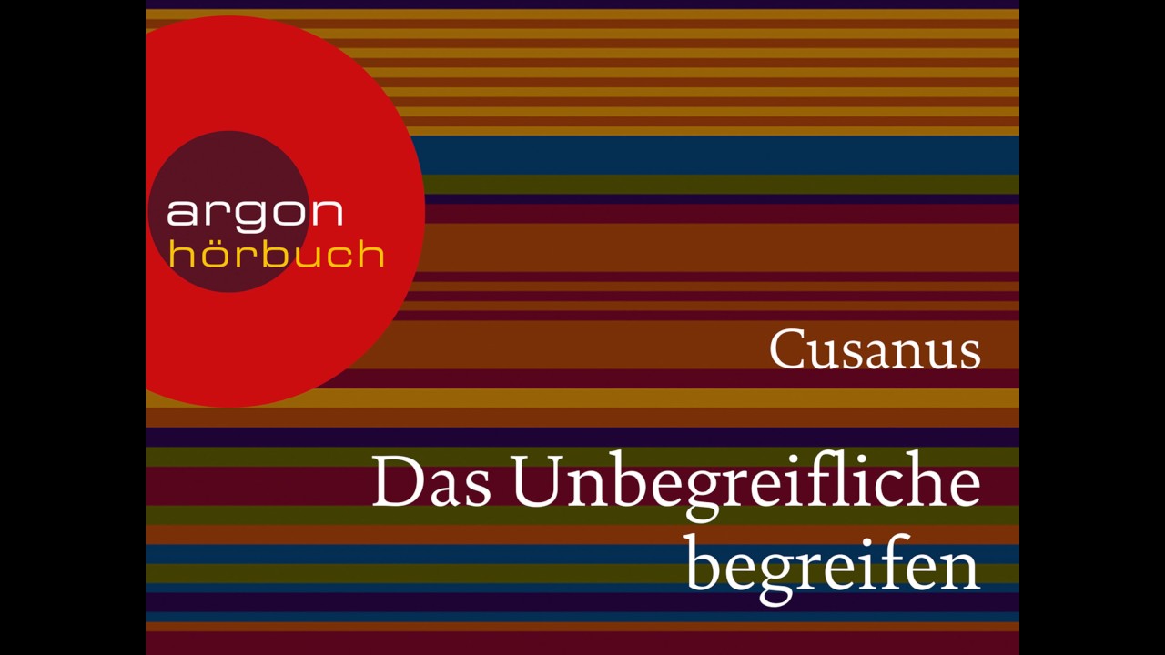 Cusanus - Cusanus. Das Unbegreifliche begreifen - Worte der Weisheit