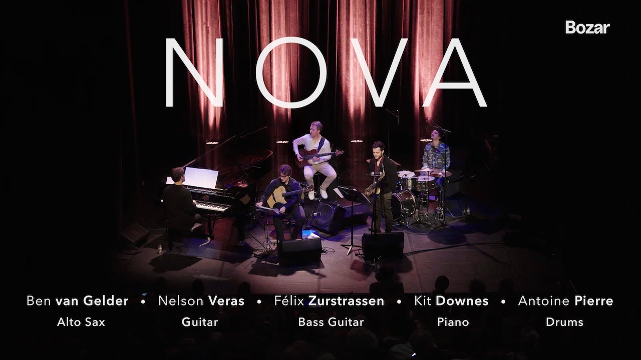 NOVA . Live at BOZAR feat. Ben van Gelder • Nelson Veras • Kit Downes • Antoine Pierre [Extract]