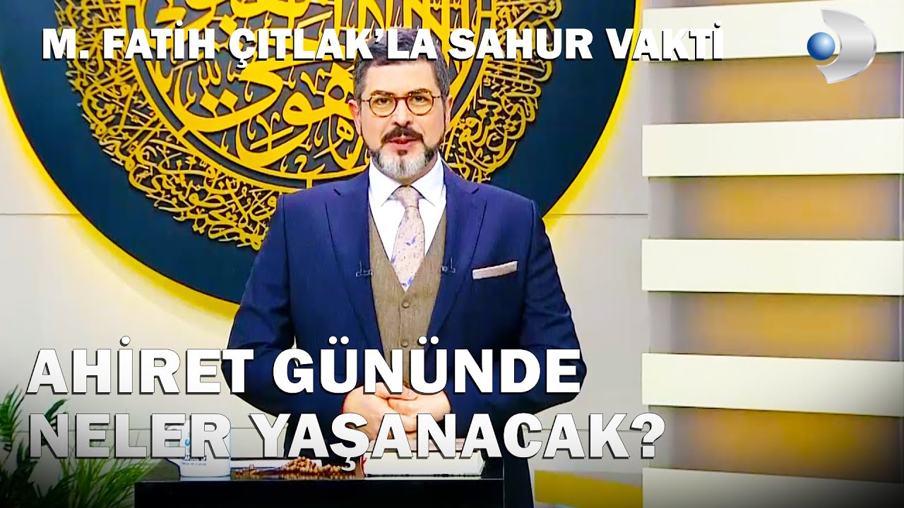 Ahiret Gününde Neler Yaşanacak?  - M. Fatih Çıtlak'la Sahur Vakti