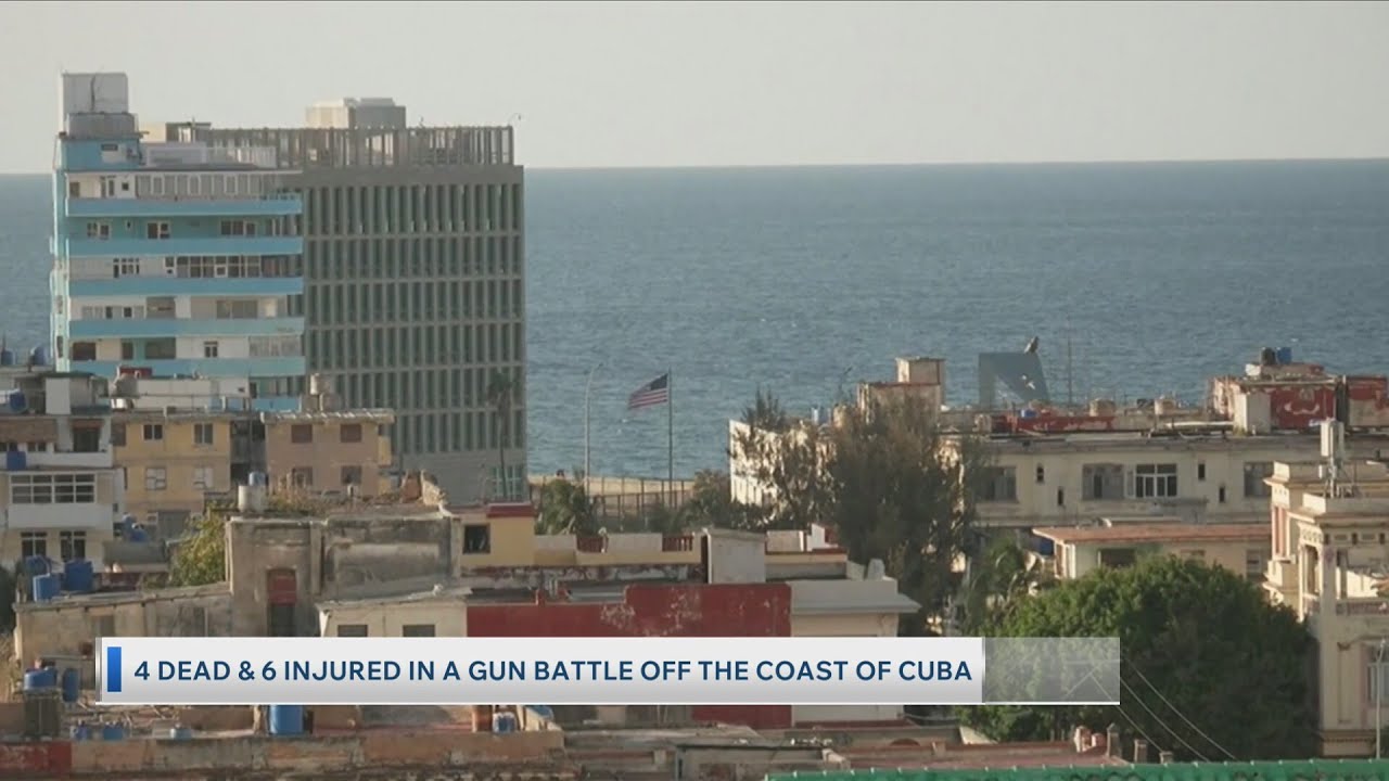4 dead & 6 injured in a gun battle off the coast of Cuba