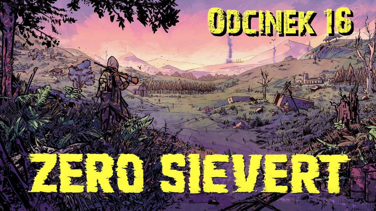 ZERO Sievert - Gameplay PL - Wadi - Odcinek 16 - Faile z naprawą wieży radiowej
