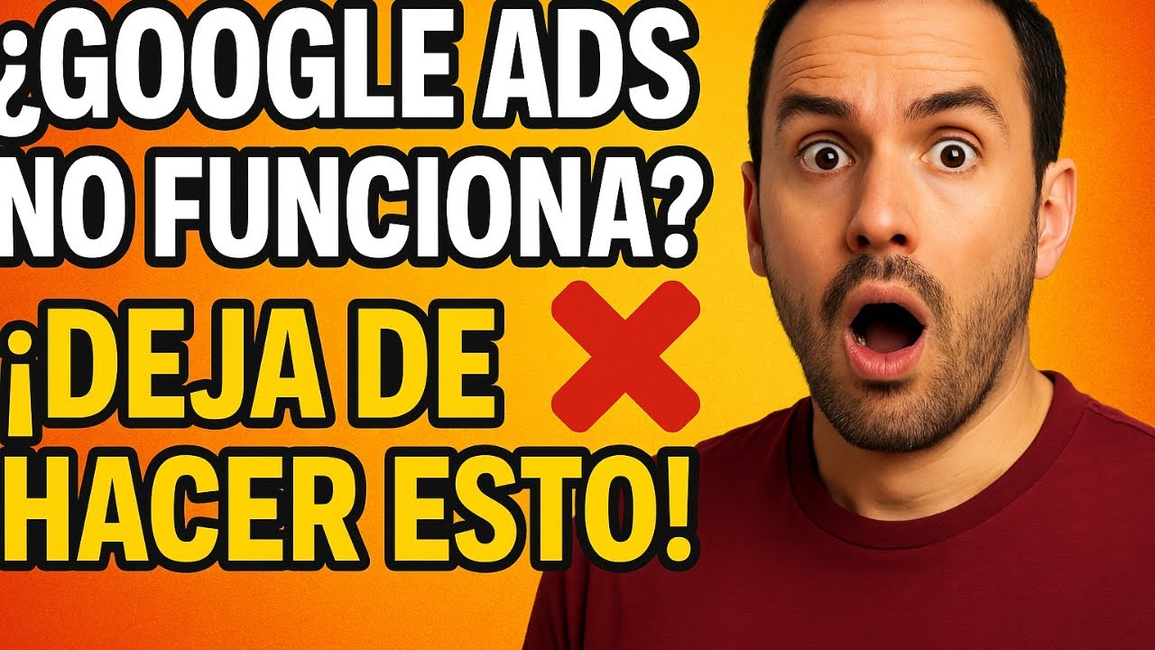 Tu campaña de Google Ads no funciona porque sigues haciendo esto…
