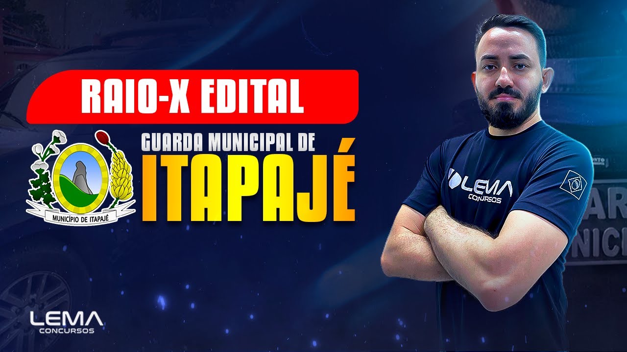 Raio-X do Edital - Guarda Municipal de Itapajé | Lema Concursos