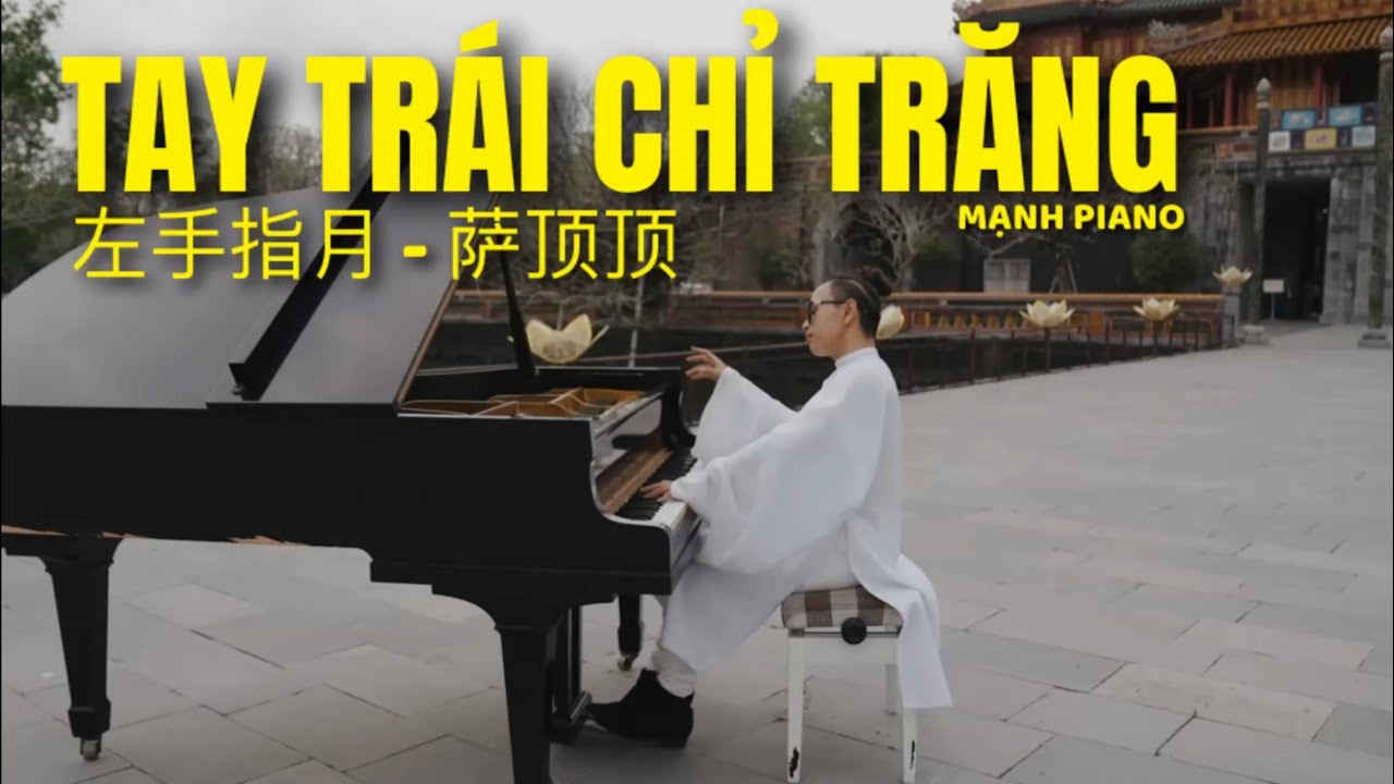 🎵 Piano ‘TAY TRÁI CHỈ TRĂNG’ (左手指月 - 萨顶顶) Hương Mật Tựa Khói Sương OST | Mạnh Piano