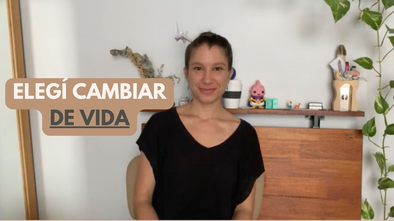 Decidí dejar mi trabajo y cambiar de vida