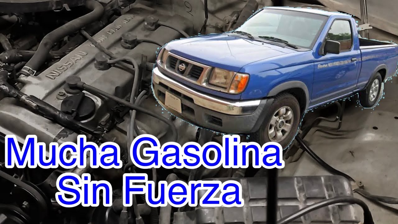 Nissan Frontier 2000 2.4 Gasta Mucha Gasolina Sin Potencia Falla Demasiado