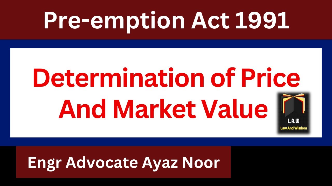 Determination of Price And Market Value || Pre-Emption Act 1991 || Ayaz Noor