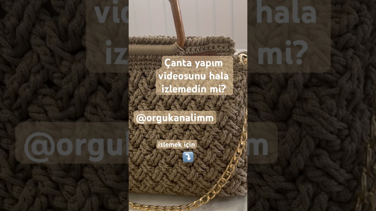 Sepet &Ccedil;anta Modeli | Sepet &Ccedil;anta Modeli nasıl yapılır? #diy #love #song #crochet #&ouml;rg&uuml; #knitting