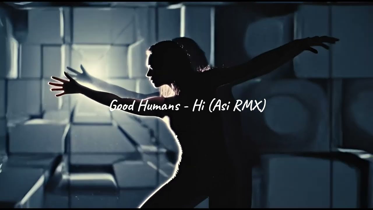 Good Humans - Hi (Asi RMX)