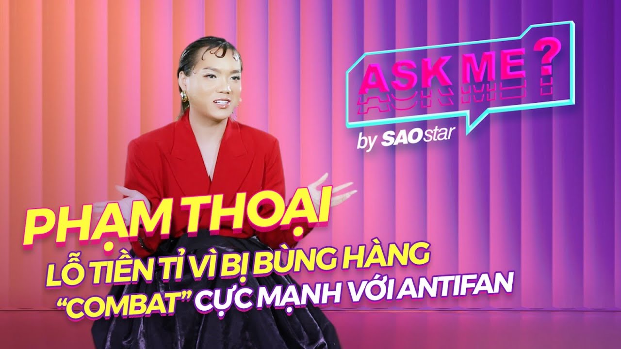 Phỏng vấn Phạm Thoại | Lỗ tiền tỉ khi bị bùng hàng và màn đối đáp cực gắt với an.ti.fan