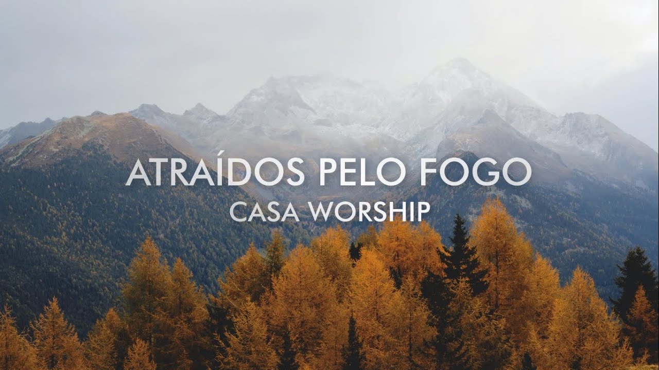 Atra&iacute;dos Pelo Fogo - Casa Worship | Com Letra - LYRIC VIDEO