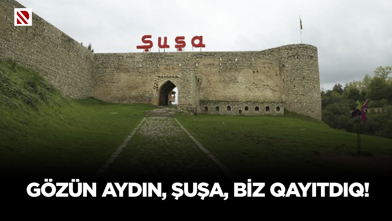 Gözün aydın, Şuşa, biz qayıtdıq!