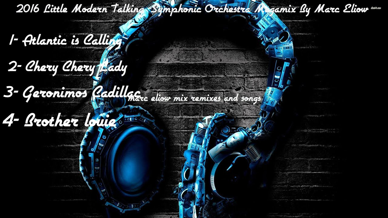 2016 Little Modern Talking Symphonic Orchestra Megamix By Marc Eliow HD