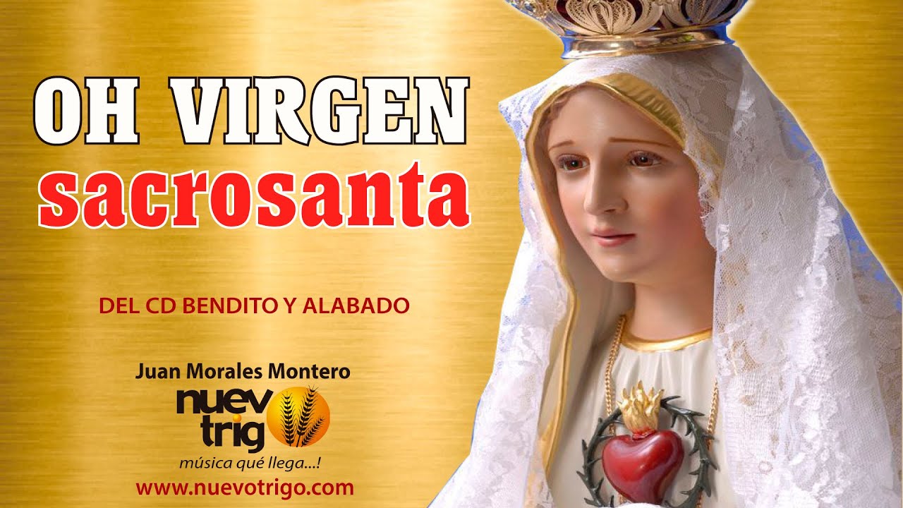 OH VIRGEN SACROSANTA Juan Morales Montero NuevoTrigo