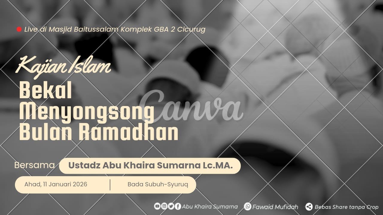 Kajian Bekal Menyongsong Bulan Ramadhan, Ustadz Abu Khaira Sumarna, Lc.,MA.