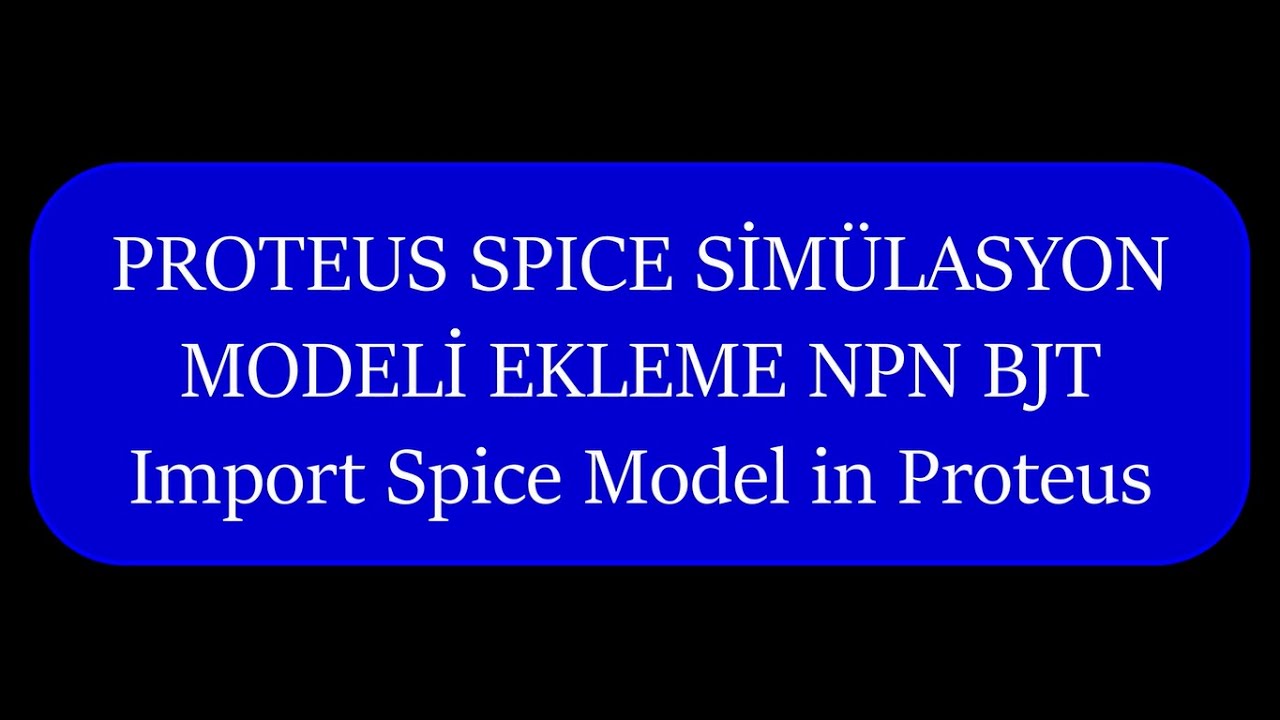 Proteus Spice Simülasyon Modeli Ekleme