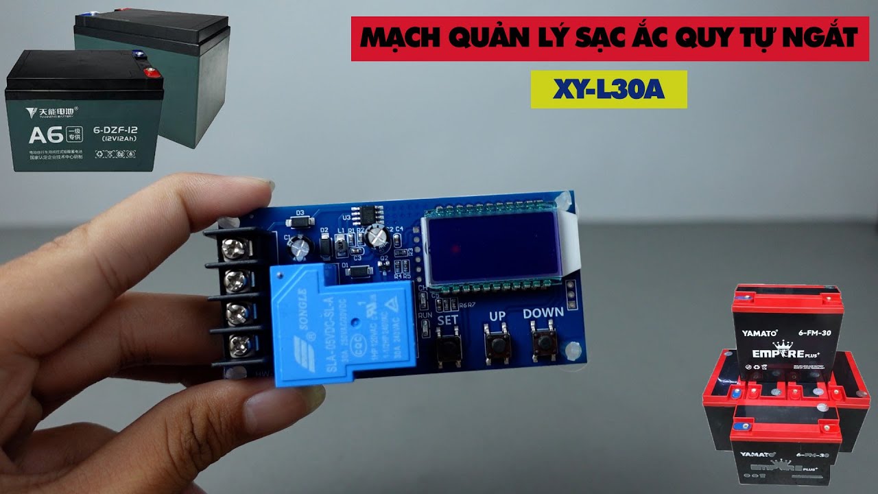 Hướng Dẫn Mạch Quản Lý Sạc Ắc Quy Tự Ngắt XY-L30A | Điện tử DAT