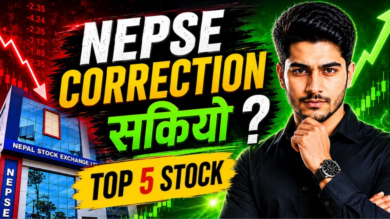 NEPSE Correction Sakina Lagyo? Yo 5 Stock Hernaus